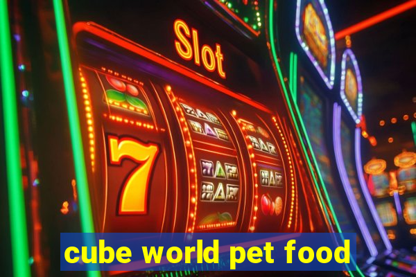 cube world pet food